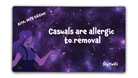Casuals are Allergic to Removal | ShyTwilii - Jankmats