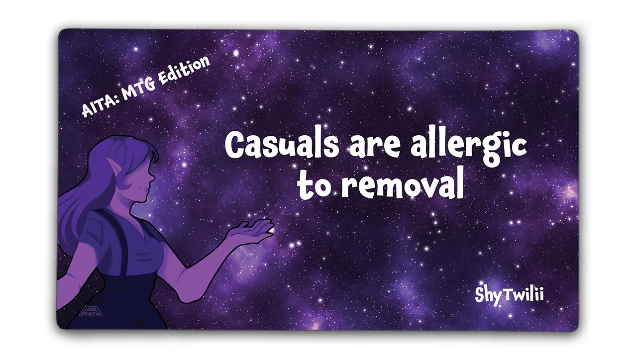 Casuals are Allergic to Removal | ShyTwilii - Premium TCG Playmats - Jank Mats